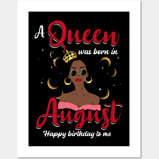 A Queen Was Born In August Happy Birthday To Me Wall Art by Manonee